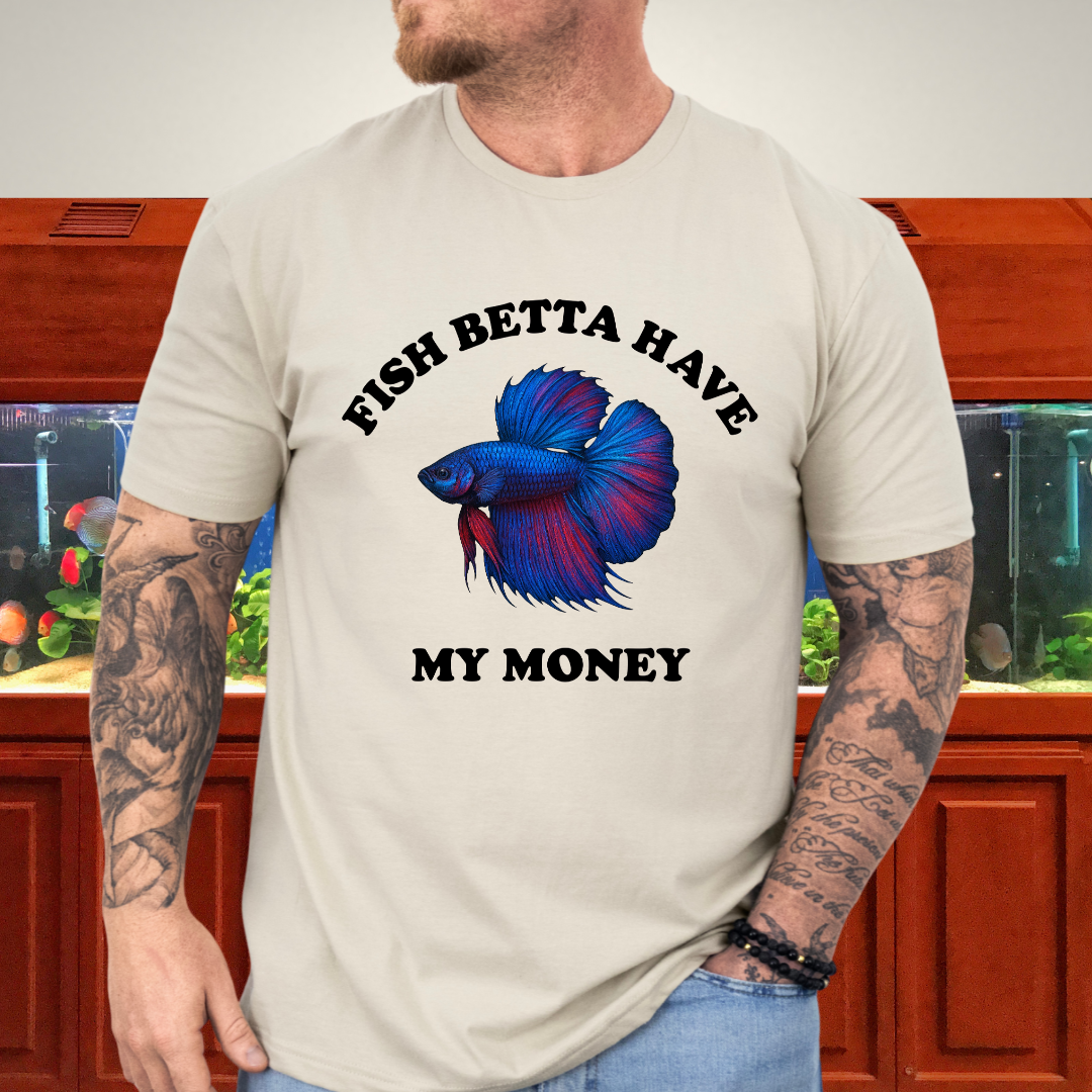 Fish Betta Have My Money - Vibrant T-Shirt
