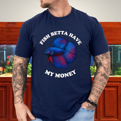 Fish Betta Have My Money - Vibrant T-Shirt-T-Shirt-Fish &amp; Friends Tees