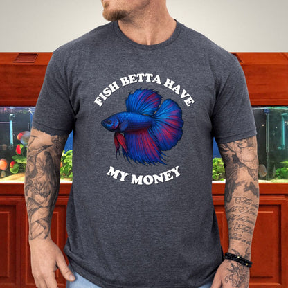 Fish Betta Have My Money - Vibrant T-Shirt-T-Shirt-Fish &amp; Friends Tees