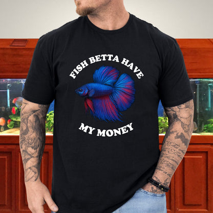 Fish Betta Have My Money - Vibrant T-Shirt-T-Shirt-Fish &amp; Friends Tees