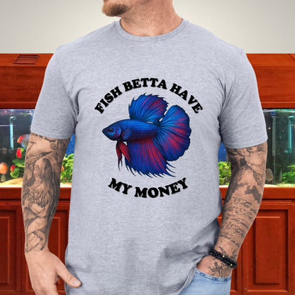 Fish Betta Have My Money - Vibrant T-Shirt-T-Shirt-Fish &amp; Friends Tees