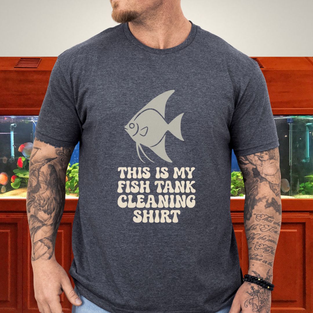 This is my Fish Tank Cleaning Shirt