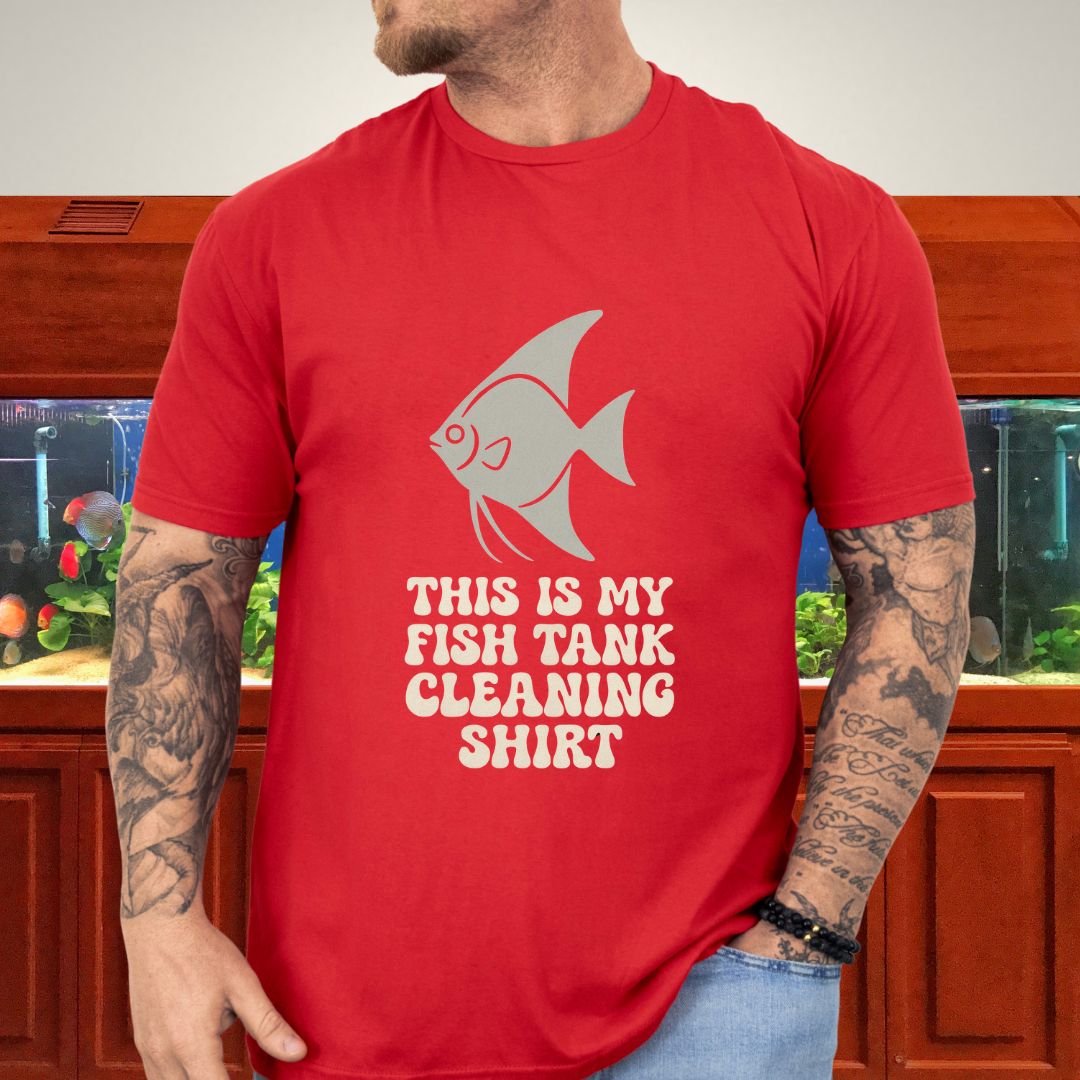 This is my Fish Tank Cleaning Shirt