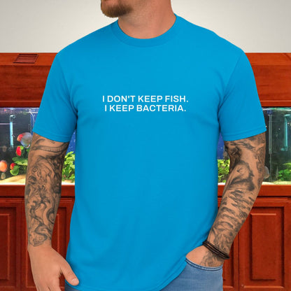 I Keep Bacteria Fishkeeper T-Shirt