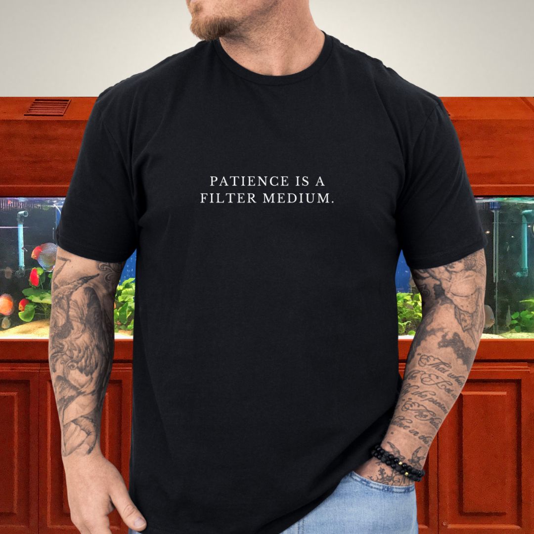 Patience Is a Filter Medium Aquarist T-Shirt