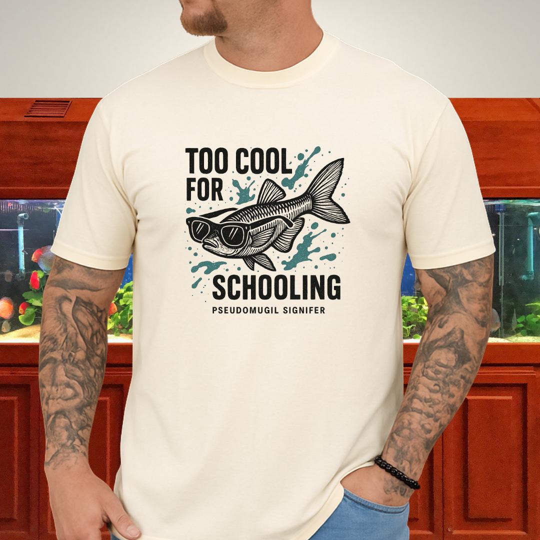 Too Cool for Schooling - Nano Fish Humor Tee