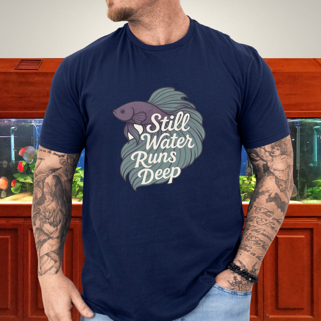 Still Water Runs Deep Betta Fish T-Shirt