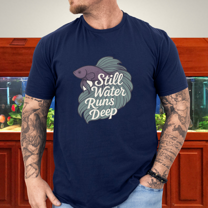 Still Water Runs Deep Betta Fish T-Shirt