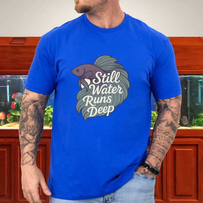 Still Water Runs Deep Betta Fish T-Shirt